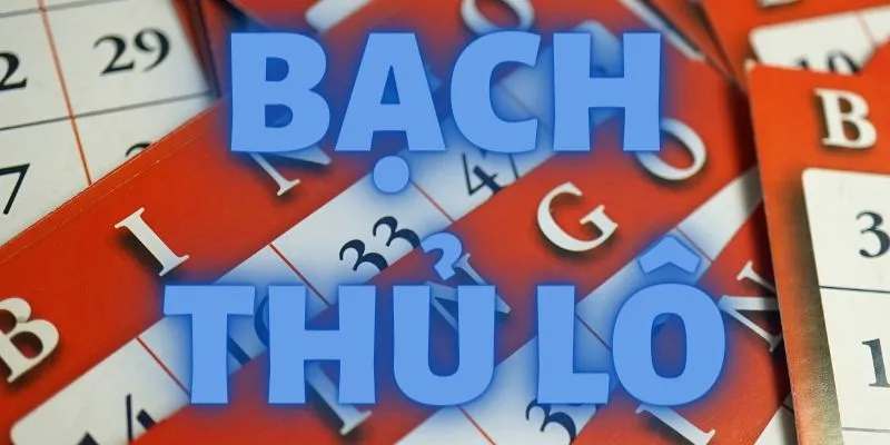 Bạch thủ lô đề là một trong những cách chơi lô đề được yêu thích